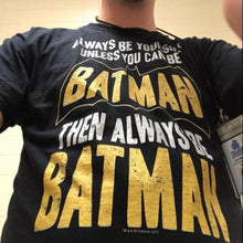 Load image into Gallery viewer, ALWAYS BE YOURSELF BATMAN Funny T-Shirt-birthday-gift-for-men-and-women-gift-feed.com
