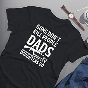 Guns Don't Kill People, Dads with Pretty Daughters Do Men's T-Shirt-birthday-gift-for-men-and-women-gift-feed.com