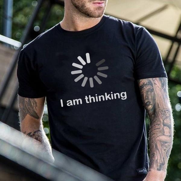 I AM THINKING Funny T-Shirt-birthday-gift-for-men-and-women-gift-feed.com