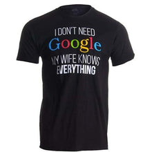 Load image into Gallery viewer, I Don&#39;t Need Google, My Wife Knows Everything T-Shirt-birthday-gift-for-men-and-women-gift-feed.com

