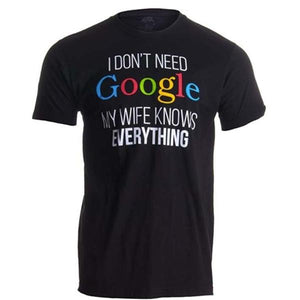 I Don't Need Google, My Wife Knows Everything T-Shirt-birthday-gift-for-men-and-women-gift-feed.com