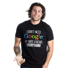 Load image into Gallery viewer, I Don&#39;t Need Google, My Wife Knows Everything T-Shirt-birthday-gift-for-men-and-women-gift-feed.com
