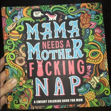 Load image into Gallery viewer, Mama Needs a Nap... Sweary Coloring Book for Mom-birthday-gift-for-men-and-women-gift-feed.com
