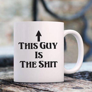 THIS GUY IS THE SH*T Funny Coffee Mug-birthday-gift-for-men-and-women-gift-feed.com